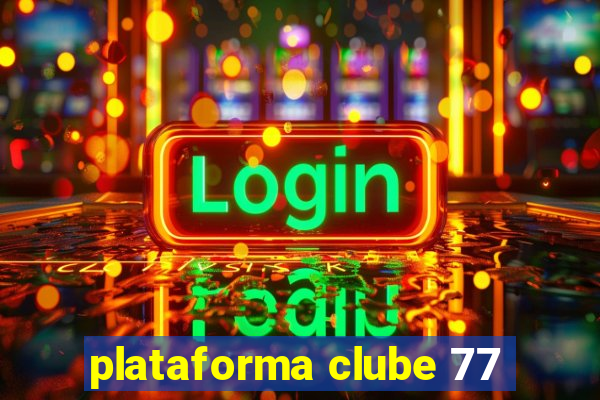 plataforma clube 77